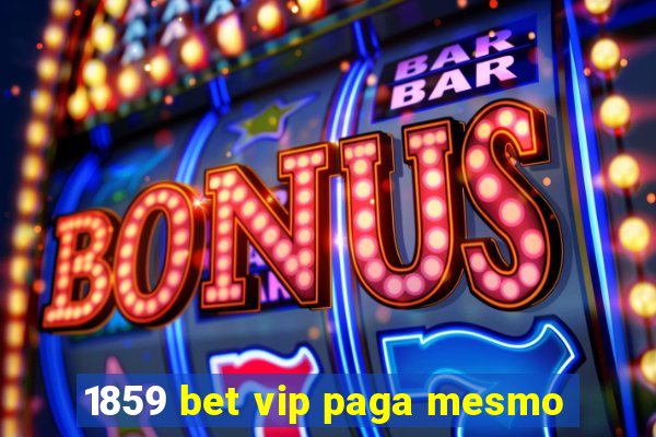 1859 bet vip paga mesmo